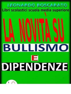 cover image of Bullismo--dipendenze--La novità